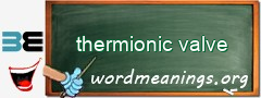 WordMeaning blackboard for thermionic valve